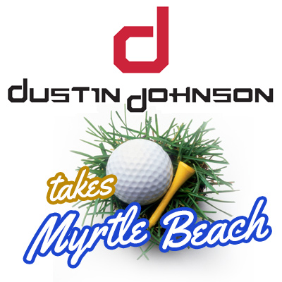 Dustin Johnson Takes Myrtle Beach - 2015 Golf Sweepstakes Finale